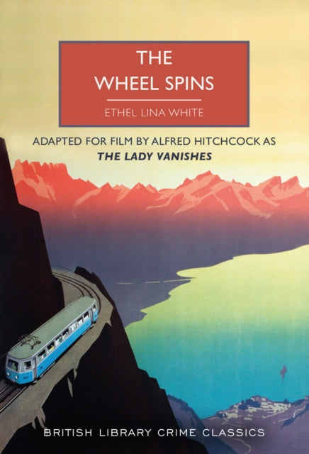 Wheel Spins, aka The Lady Vanishes 9780712354882 Ethel Lina White