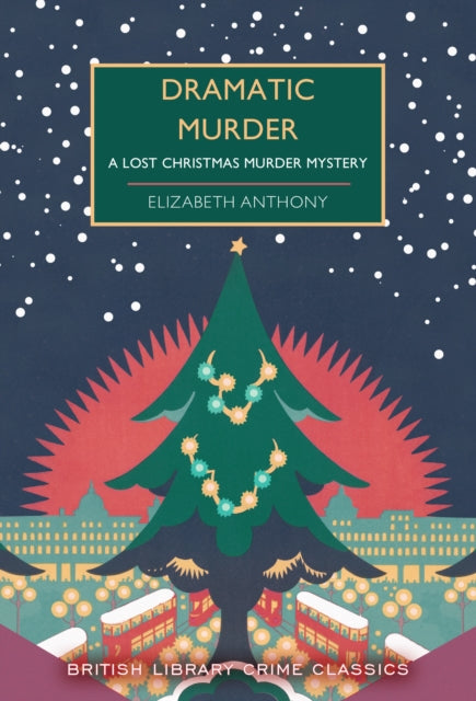 Dramatic Murder, A Lost Christmas Murder Mystery 9780712355568 Elizabeth Anthony