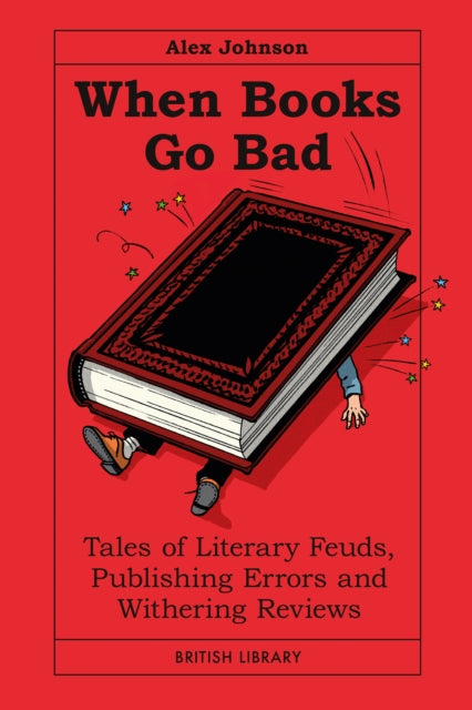 When Books Go Bad, The Book of Literary Scandals 9780712355834 JOHNSON, ALEX