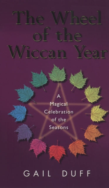 Book cover of: Wheel Of The Wiccan Year. By: Gail Duff