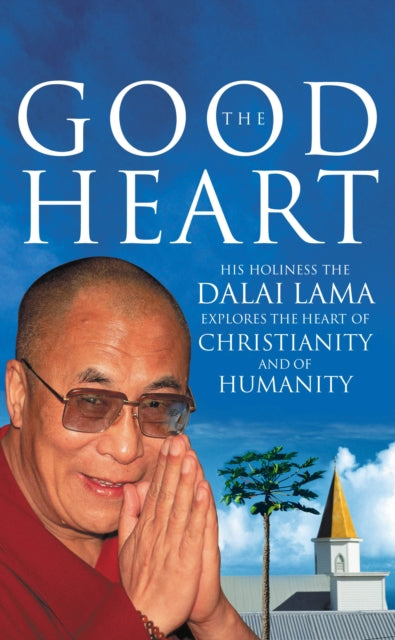 Book cover of: Good Heart. By: His Holiness Tenzin Gyatso the XIV Dalai Lama