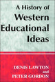Book cover of: History of Western Educational Ideas. By: Professo Gordon