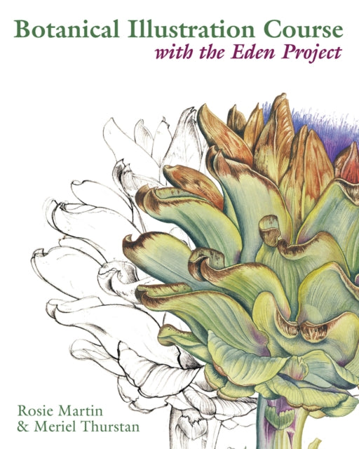 Book cover of: Botanical Illustration Course with the Eden Project. By: Rosie Martin