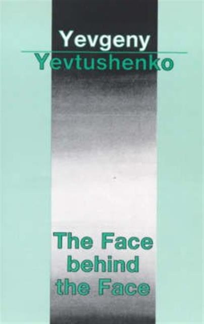 Book cover of: Face Behind the Face. By: Yevgeny Aleksandrovich Yevtushenko