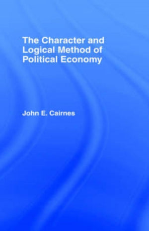 The Character and Logical Method of Political Economy