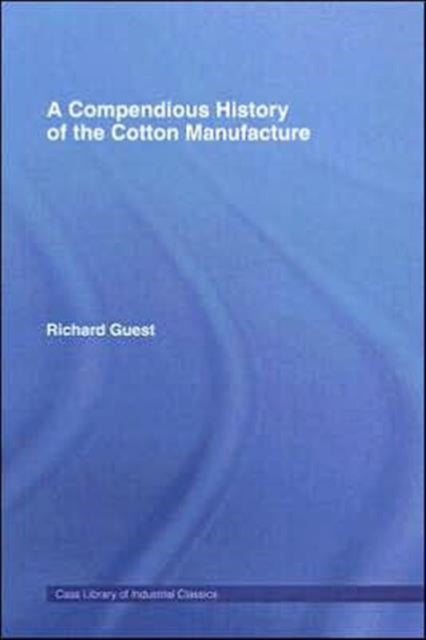 Book cover of: Compendious History of Cotton Manufacture. By: Richard Guest