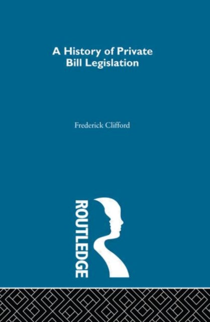 Book cover of: History of Private Bill Legislation. By: Frederick Clifford