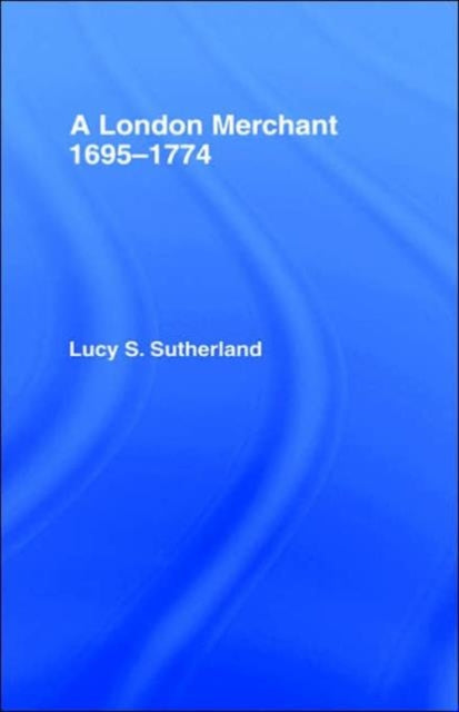 Book cover of: London Merchant 1695-1774. By: Lucy Sutherland