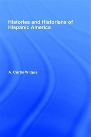 History and Historians of Hispanic America