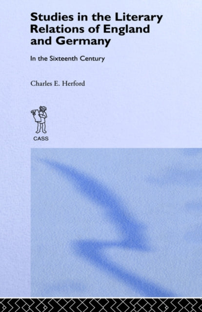 Book cover of: Studies in the Literary Relations of England and Germany in the Sixteenth Century. By: Charles E. Herford