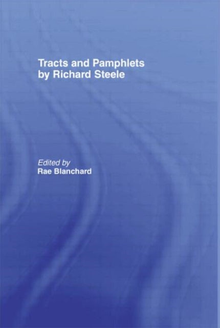 Book cover of: Tracts and Pamphlets by Richard Steele. By: Rae Blanchard