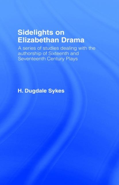 Book cover of: Sidelights on Elizabethan Drama. By: H. Dugdale Sykes