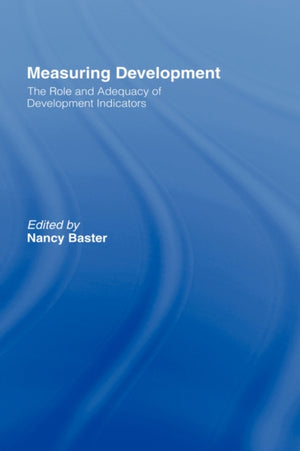 Measuring Development: the Role and Adequacy of Development Indicators
