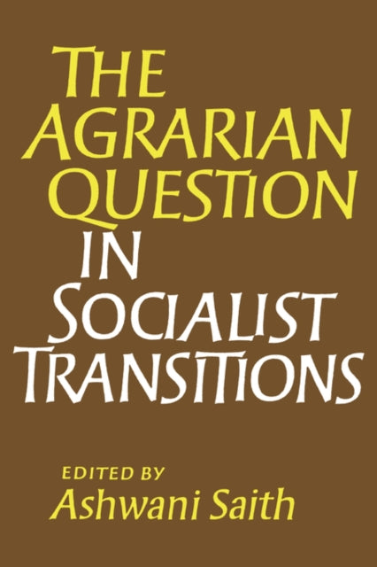Book cover of: Agrarian Question in Socialist Transitions. By: Ashwani Saith