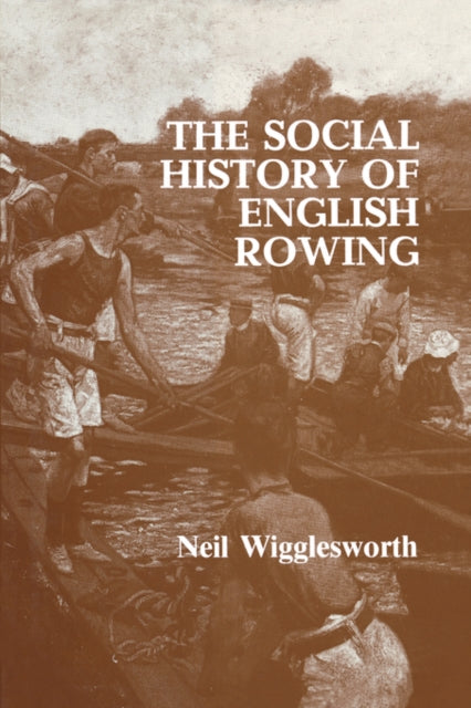 Book cover of: Social History of English Rowing. By: Wigglesworth