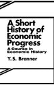Book cover of: Short History of Economic Progress. By: Y.S. Brennor