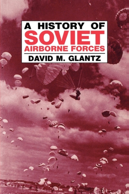 Book cover of: History of Soviet Airborne Forces