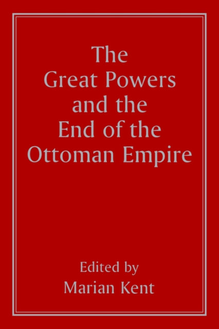 Book cover of: Great Powers and the End of the Ottoman Empire