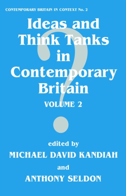 Book cover of: Ideas and Think Tanks in Contemporary Britain. By: M. Kandiah
