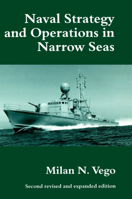 Book cover of: Naval Strategy and Operations in Narrow Seas. By: Milan N. Vego
