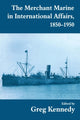 Book cover of: Merchant Marine in International Affairs, 1850-1950. By: Greg Kennedy