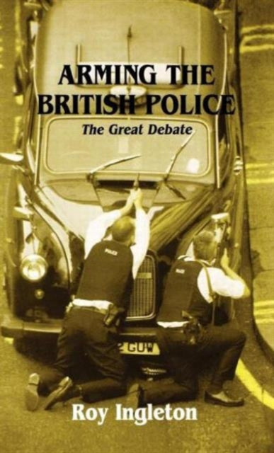 Book cover of: Arming the British Police. By: Roy Ingleton