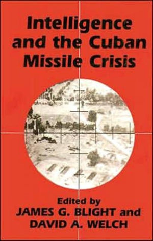 Intelligence and the Cuban Missile Crisis