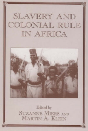 Slavery and Colonial Rule in Africa