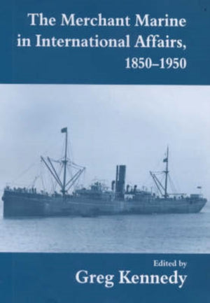 The Merchant Marine in International Affairs, 1850-1950