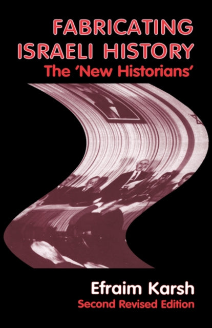 Book cover of: Fabricating Israeli History. By: Efraim Karsh