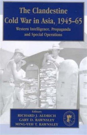 The Clandestine Cold War in Asia, 1945-65