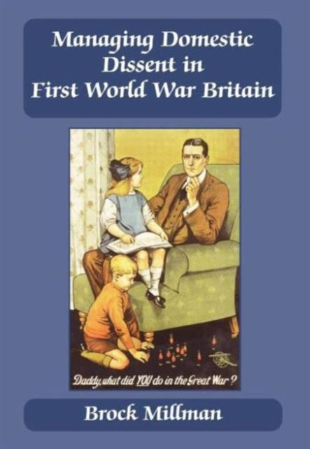 Book cover of: Managing Domestic Dissent in First World War Britain