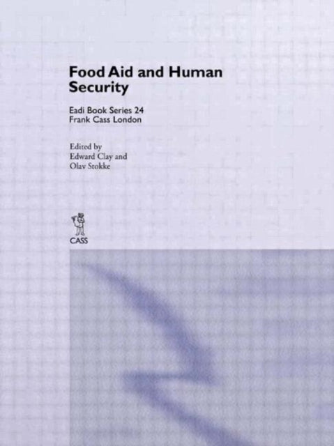 Book cover of: Food Aid and Human Security. By: Edward Clay