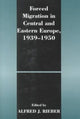 Book cover of: Forced Migration in Central and Eastern Europe, 1939-1950