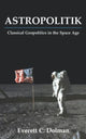 Book cover of: Astropolitik. By: Everett Dolman