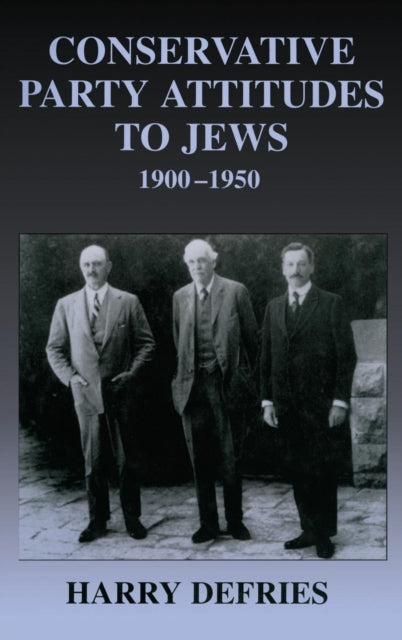 Book cover of: Conservative Party Attitudes to Jews 1900-1950. By: Harry Defries