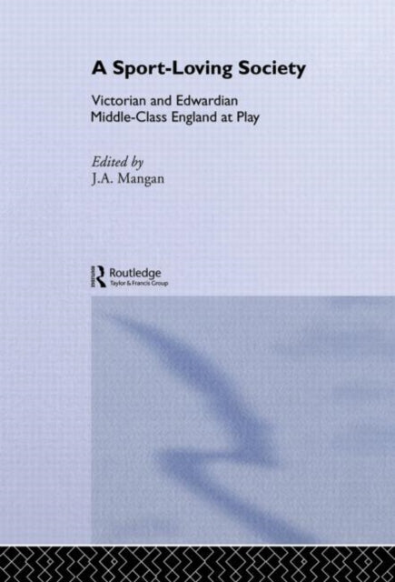Book cover of: Sport-Loving Society. By: J. A. Mangan