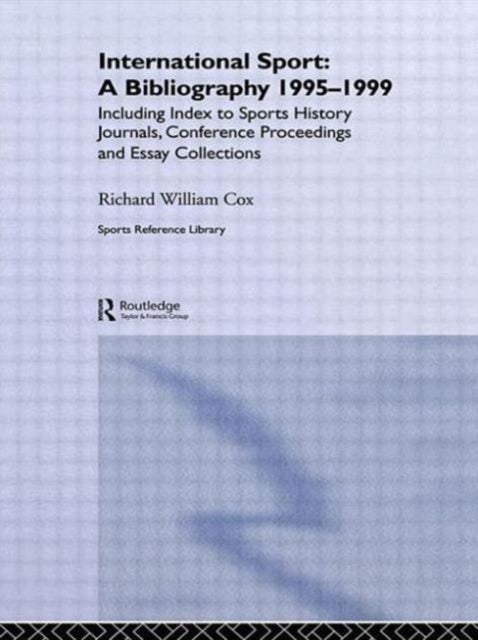 Book cover of: International Sport: A Bibliography, 1995-1999. By: Richard Cox