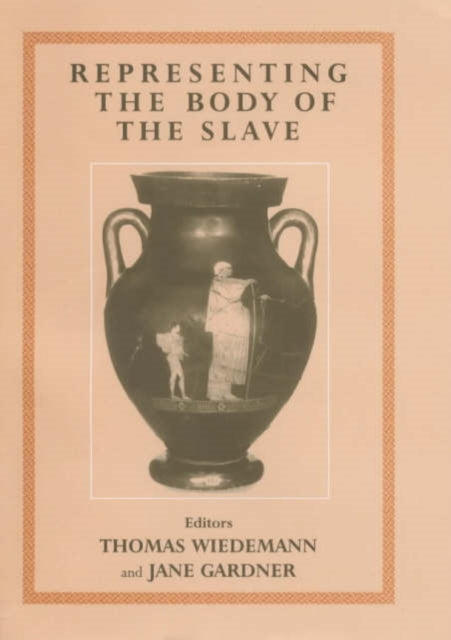 Book cover of: Representing the Body of the Slave. By: T. Wiedemann