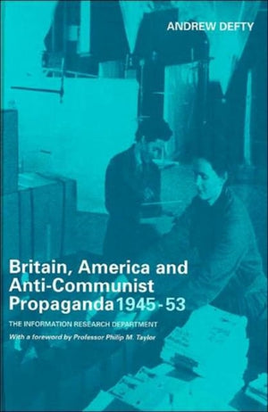 Britain, America and Anti-Communist Propaganda 1945-53