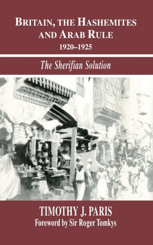 Britain, the Hashemites and Arab Rule