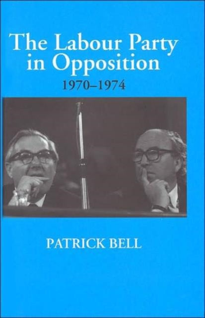Book cover of: Labour Party in Opposition 1970-1974