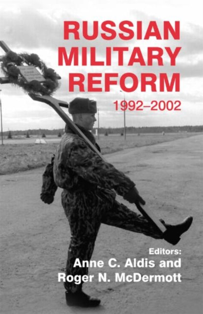Book cover of: Russian Military Reform, 1992-2002. By: Anne C. Aldis