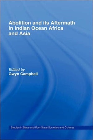 Abolition and Its Aftermath in the Indian Ocean Africa and Asia