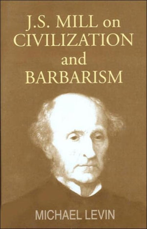Mill on Civilization and Barbarism