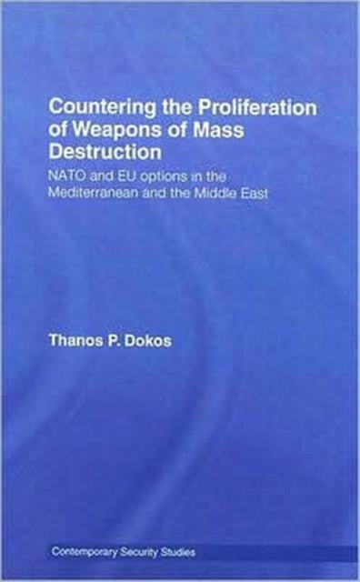 Book cover of: Countering the Proliferation of Weapons of Mass Destruction. By: Thanos P. D̲okos, Thanos Dokos, Thanos P. Dokos
