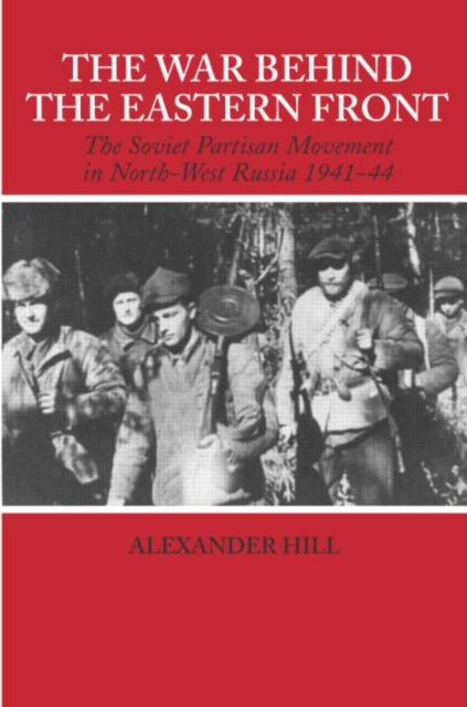 Book cover of: War Behind the Eastern Front. By: Alexander Hill