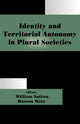 Book cover of: Identity and Territorial Autonomy in Plural Societies. By: William Safran