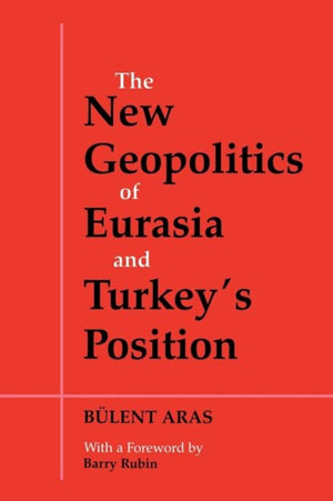 The New Geopolitics of Eurasia and Turkey's Position