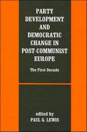 Party Development and Democratic Change in Post-communist Europe